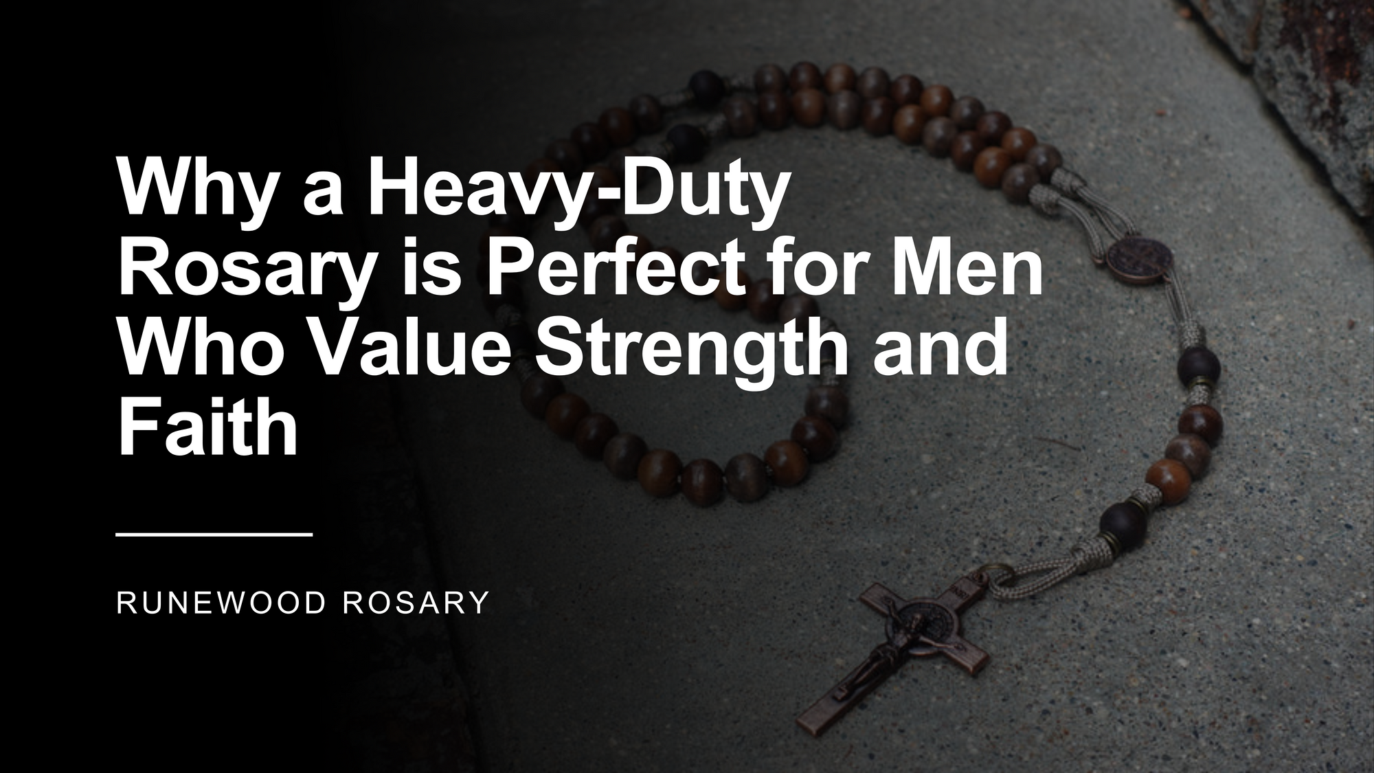 Why a Heavy-Duty Rosary is Perfect for Men Who Value Strength and Faith